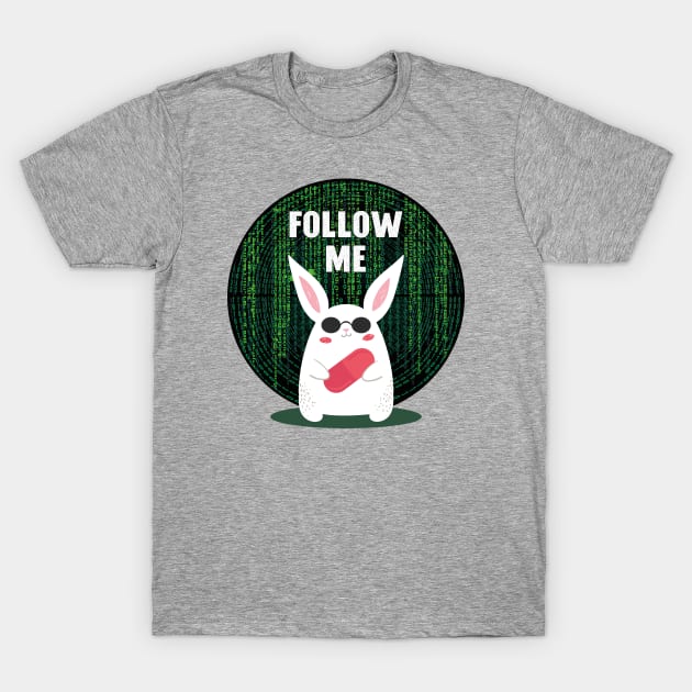 Matrix...Follow Me T-Shirt by FunawayHit